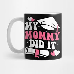 My Mommy Did It Graduation Graduated Mom Proud Children Kids Mug